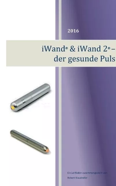 iWand & iWand 2 - der gesunde Puls: Gesundheit und der Weg by Robert Klaushofer