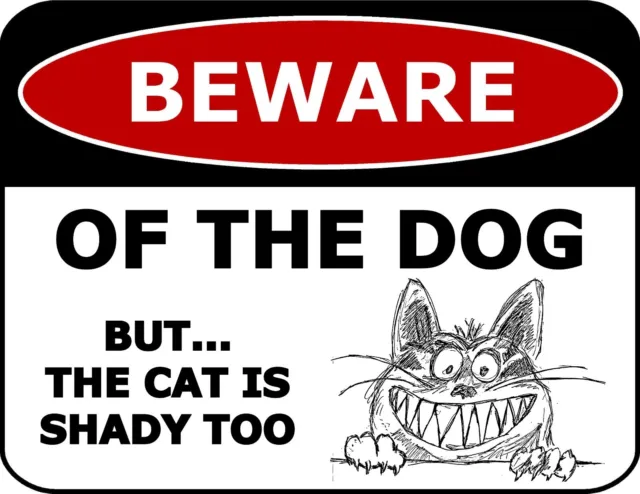 Beware Of The Dog But The Cat Is Shady 11 inch by 9.5 inch Laminated Funny Sign