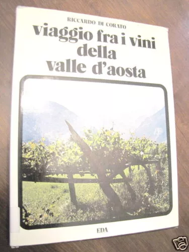 VIAGGIO TRA I VINI DELLA VAL VALLE D'AOSTA Riccardo DI CORATO Eda Edizioni