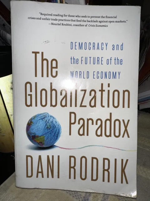 The Globalization Paradox  Democracy and the Future of the World ,used Some Tear