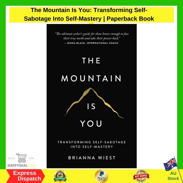 THE MOUNTAIN IS You: Transforming Self-Sabotage into Self-Mastery $37.