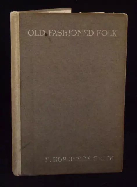 F Hopkinson Smith Old Fashioned Folk 1907 Limited 1st Harvard