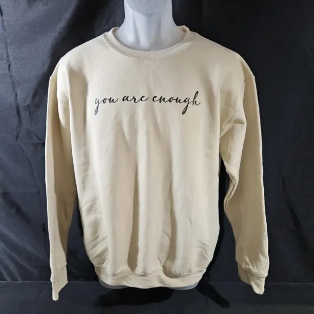 You Are Enough Motivational Inspiring Sweatshirt For Women and Men Unisex Medium