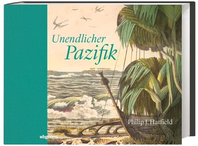 Unendlicher Pazifik. Inseln und Entdecker, Völker und Eroberer. Der Pazifis ...