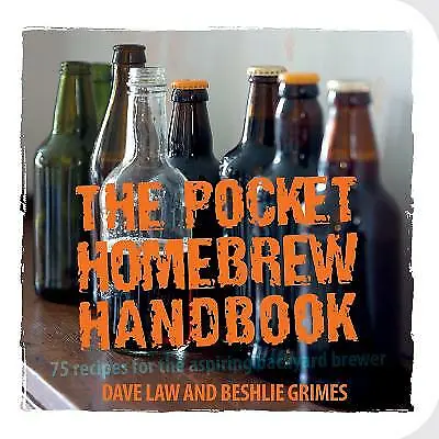 The Pocket Homebrew Handbook: 75 Recipes for the Aspiring Backyard Brewer by...