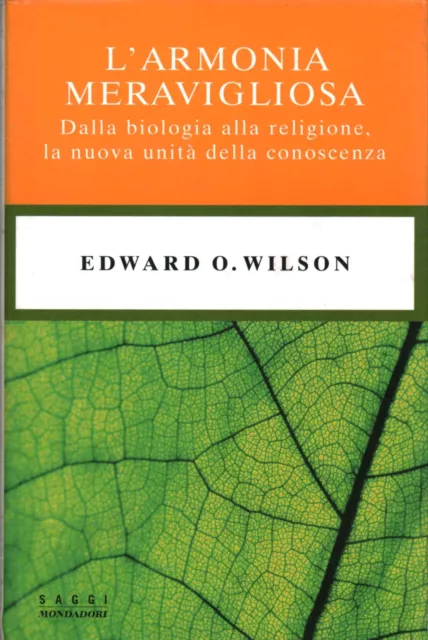 L'armonia meravigliosa - Edward Osborne Wilson ( Arnoldo Mondadori Editore)