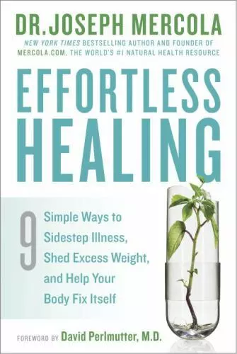 Effortless Healing: 9 Simple Ways to Sidestep Illness, Shed Excess Weight,...