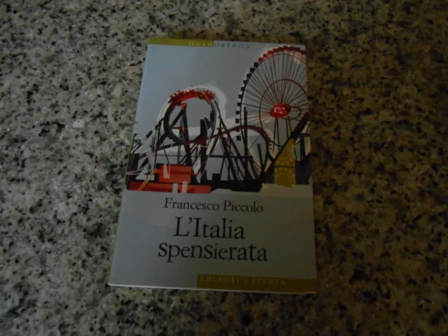 Francesco Piccolo - L'italia Spensierata - Laterza - 2007