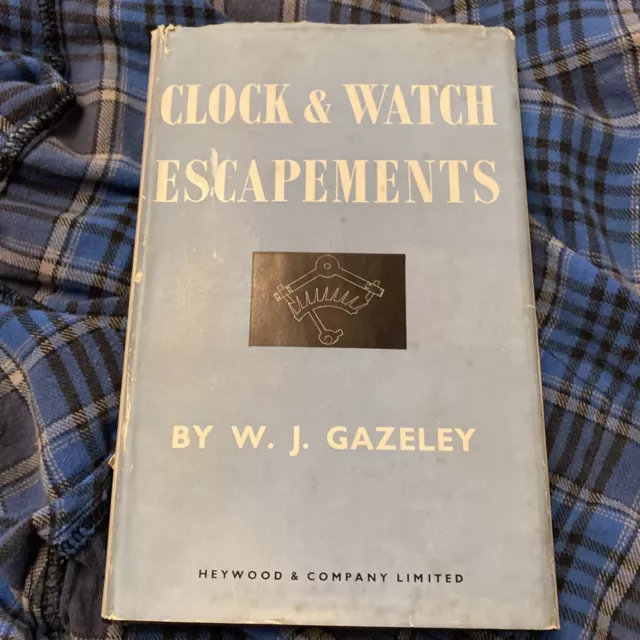 Clock and Watch Escapements by W J Gazeley (Hardcover 1956