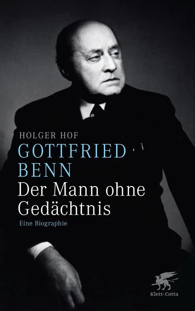 Gottfried Benn. Der Mann ohne Gedächtnis | Holger Hof | Eine Biographie | Buch