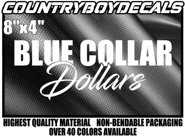 BLUE COLLAR DOLLARS Vinyl Decal Sticker Diesel Truck Car Dirty Hands Money Turbo
