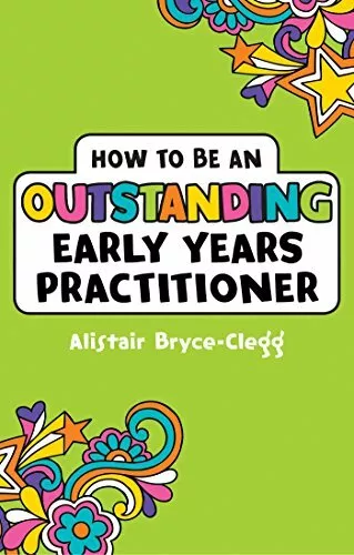 How to be an Outstanding Early Years Practitioner (Outstanding Teaching) By Ali