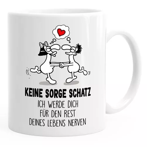 Geschenk-Tasse keine Sorge Schatz ich werde dich den rest deines Lebens nerven