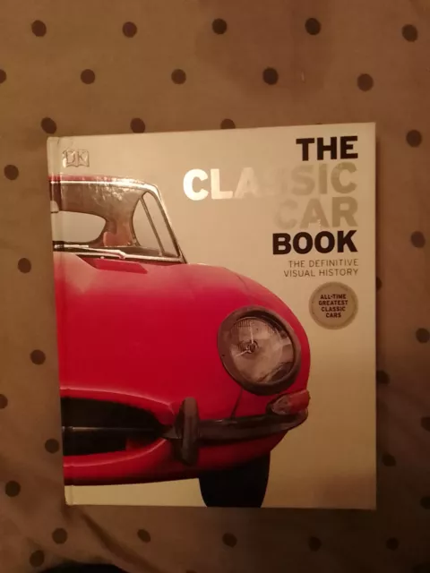 DK The Classic Car Book The Definitive Visual History