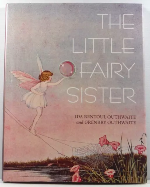 The Little Fairy Sister by Ida Rentoul Outhwaite VGC HC 2013 facsimile ed book