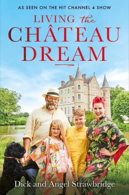 Living the Château Dream | Angel Strawbridge, Dick Strawbridge | englisch