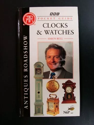 "Antiques Roadshow" Pocket Guide: Clocks and Watches-Simon Bull