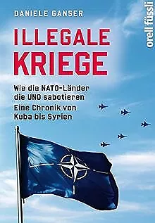 Illegale Kriege: Wie die NATO-Länder die UNO saboti... | Buch | Zustand sehr gut