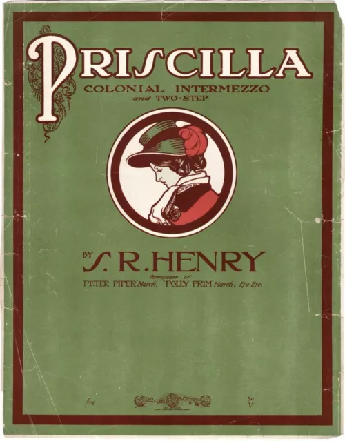 Priscilla, Colonial Intermezzo Two-Step, Scarce by S. R. Henry, 1905 Antique Mus