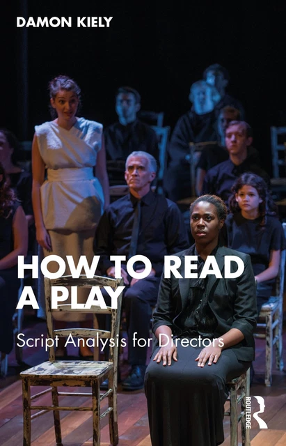 HOW TO READ a Play: Script Analysis for Directors by Damon Kiely ...