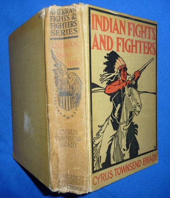 1904 Cyrus Brady Indian Fights Fighters Soldier Sioux book Out-Of-Print 1904 Cyrus Brady Indian Fights Fighters Soldier Sioux book Out-Of-Print