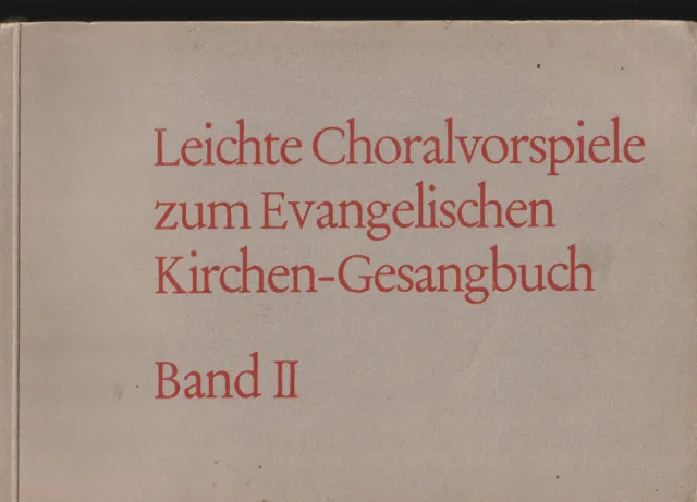 Leichte Choralvorspiele Intonationen und Orgelchoräle 1963 zum Evangelischen Kir