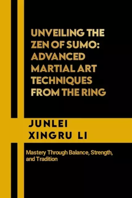 Unveiling the Zen of Sumo: Advanced Martial Art Techniques from the Ring: Master