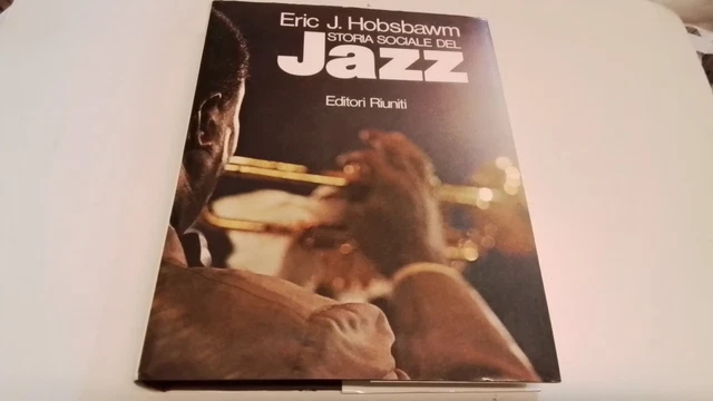 STORIA SOCIALE DEL JAZZ, E. J Hobsbawm Editori Riuniti, 1a ed 1982, 1d25