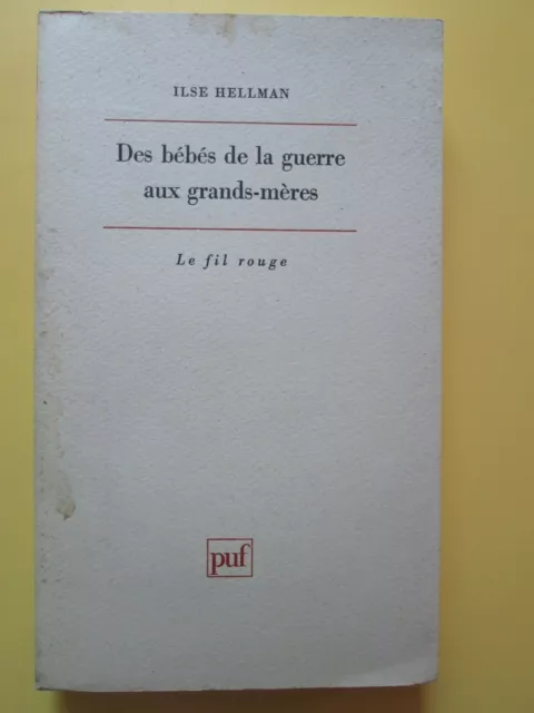 Ilse Hellman - Des bébés de la guerre aux grands-mères - Le fil rouge PUF