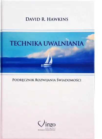 new TECHNIKA UWALNIANIA Podręcznik rozwijania świadomości David Hawkins Wys. 24h