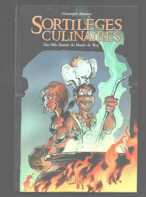 Le Monde De Troy Sortileges Culinaires De Christophe Arleston Eo Tres Bel Etat