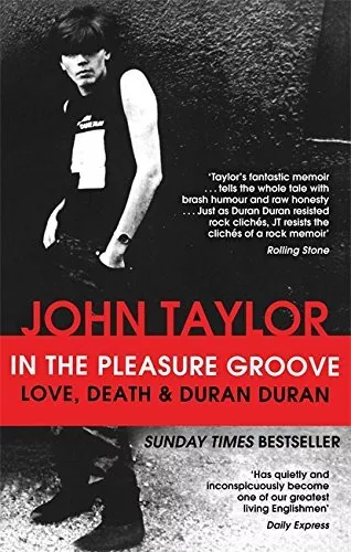 In The Pleasure Groove: Love, Death and Duran Duran by Taylor, John Book The