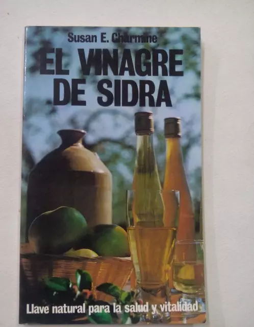 El Vinagre De Sidra. Llave Natural Para La Salud Y Vitalidad - Susan E. Charmine