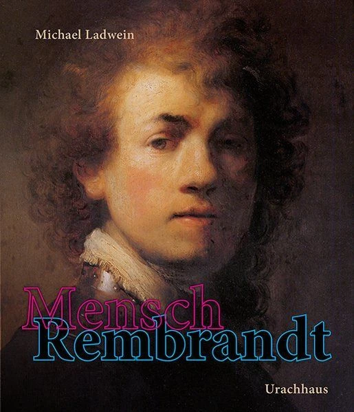 Mensch Rembrandt Ladwein, Michael: