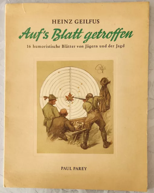 Auf's Blatt getroffen - 16 humoristische Blätter von Jägern und der Jagd Geilfus