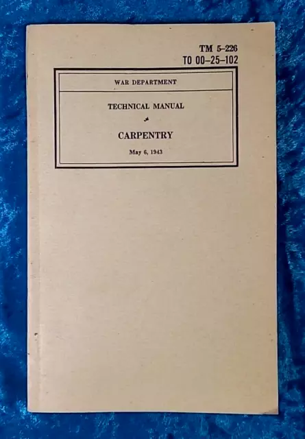 War Department Technical Manual of Carpentry / May 6, 1943 / TM 5-226