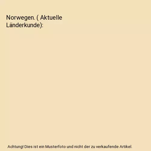 Norwegen. ( Aktuelle Länderkunde), Gerhard Austrup, Ulrich Quack