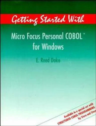 GETTING STARTED WITH Micro Focus Personal COBOL for Windows by Doke, E ...