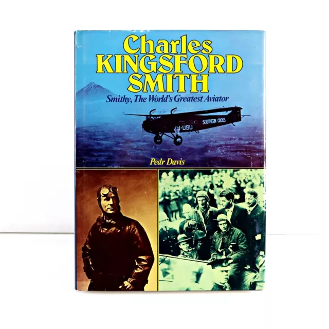 Charles Kingsford Smith Smithy Worlds Greatest Aviator Pedr Davis Hardcover Book