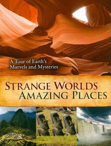 STRANGE WORLDS AMAZING PLACES: A TOUR OF EARTHS MARVELS By Editors Of Reader's