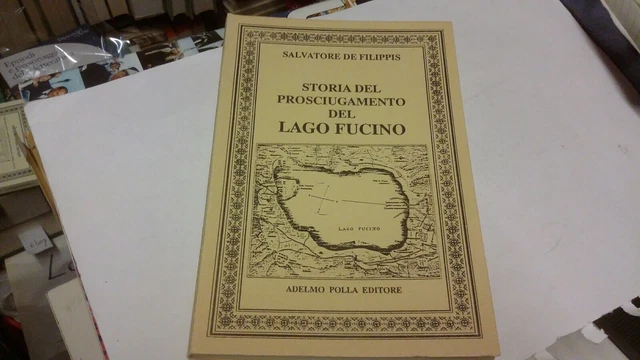 S. DE FILIPPIS Storia del prosciugamento del lago Fucino Adelmo Polla 5gn22
