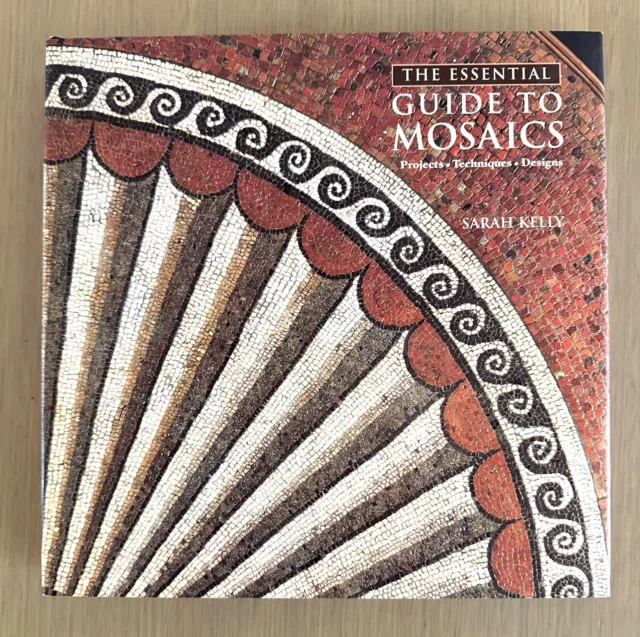 "The Essential Guide To Mosaics; Projects, Techniques, Designs" 2003