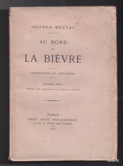 DELVAU Au bord de la Bièvre Impressions et souvenirs bibliographie littérature