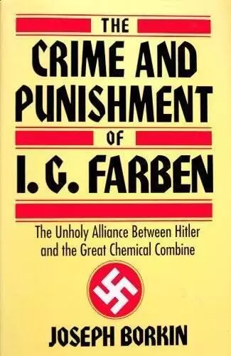 The Crime and Punishment of I.G. Farben - Paperback By Borkin, Joseph - GOOD