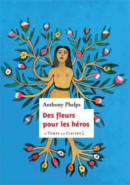 Des fleurs pour les héros | Phelps Anthony | LE TEMPS DES CERISES