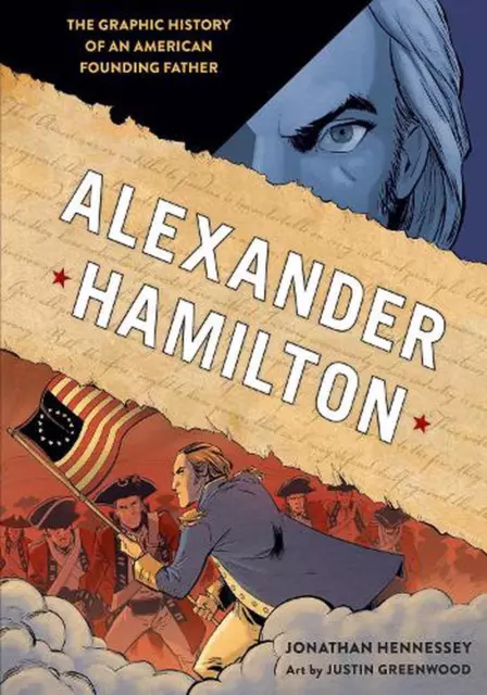 Alexander Hamilton: Die grafische Geschichte eines amerikanischen Gründervaters von Jonath
