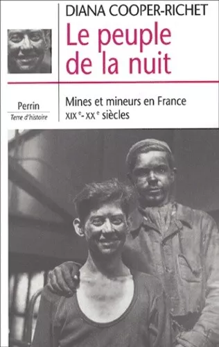 Le peuple de la nuit. Mines et mineurs en France (XIXe-XXe siècles)