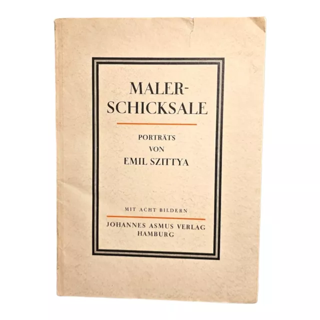 Maler-Schicksale. Porträts von Emil Szittya. Mit acht Bildern. Szittya, Emil: