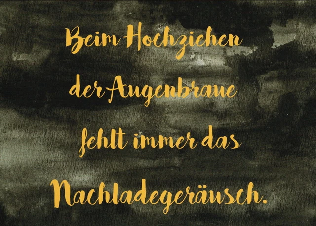 Postkarte Sprüche & Humor "Beim Hochziehen der Augenbraue fehlt immer ..."