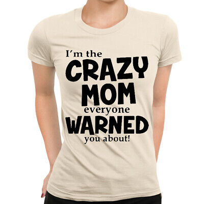 Crazy Mom Funny Ladies T-Shirt | Screen Printed - Womens Top